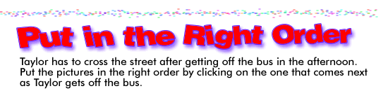 Put the pictures in order by clicking on the one that comes next.